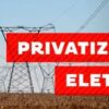 Câmara privatiza Eletrobras, criada há 50 anos como projeto de desenvolvimento