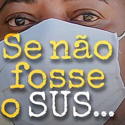 “Se não fosse o SUS…”: documentário fala sobre a saúde pública atuando contra a pandemia