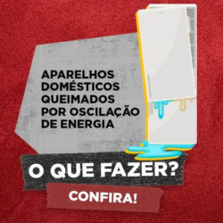 Saiba como e onde reclamar quando seu eletrodoméstico queimar nos picos de energia