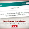 Saiba por que liberar FGTS não é bondade do governo e se vale a pena sacar