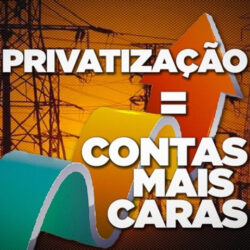60 motivos para a Eletrobras não ser privatizada; aumento nas contas de luz é o 1º