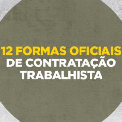 Confira as 12 formas de contratação de trabalhadores e saiba quais são seus direitos