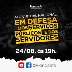 VEM AÍ O ATO VIRTUAL NACIONAL EM DEFESA DOS SERVIÇOS PÚBLICOS E SERVIDORES(AS)!