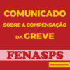 COMUNICADO SOBRE A COMPENSAÇÃO DA GREVE