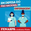 NA LUTA EM DEFESA DO PISO DAS(OS) PROFISSIONAIS DE ENFERMAGEM!