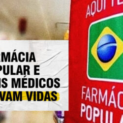 Bolsonaro corta 59% dos recursos do Farmácia Popular e 50,7% dos Mais Médicos