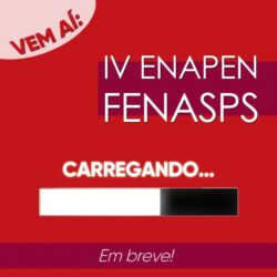 VEM AÍ O IV ENAPEN/FENASPS!