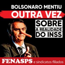 FENASPS E CNTSS DENUNCIAM MENTIRAS DA CAMPANHA ELEITORAL DE BOLSONARO SOBRE A REALIDADE DO INSS