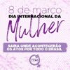 Confira onde tem atos no Dia Internacional da Mulher nesta quarta (8) e participe