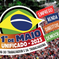 Atos do 1º de Maio em todo o país são por “Emprego, Direitos, Renda e Democracia”