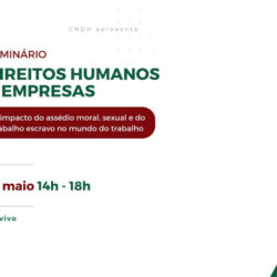 Seminário sobre Direitos Humanos e Empresas debate assédios e o trabalho escravo