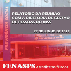 Relatório da reunião com a Diretoria de Gestão de Pessoas do INSS