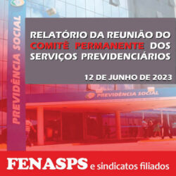 Veja como foi a reunião do Comitê Permanente dos Serviços Previdenciários em 12 de junho
