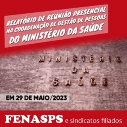 FENASPS debate conversão de tempo especial, acordo da greve de 2022 e outras pautas em reunião na COGEP do Ministério da Saúde