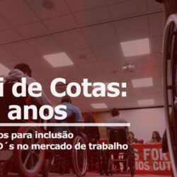 32 anos da Lei de Cotas: Os desafios para a inclusão de PCD´s no mercado de trabalho