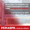 RELATÓRIO DA REUNIÃO DO COMITÊ PERMANENTE SOBRE PROCESSOS DE TRABALHO NO INSS DE 6 DE FEVEREIRO/2024