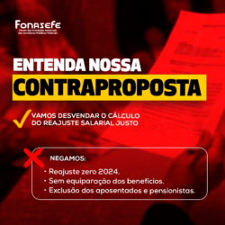 ENTENDA A CONTRAPROPOSTA APRESENTADA PELAS ENTIDADES SINDICAIS AO GOVERNO FEDERAL PARA REAJUSTE EM 2024