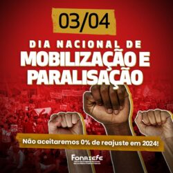 A FENASPS e demais entidades do Fonasefe convocam as entidades filiadas a construírem o Dia Nacional de Mobilização e Paralisação em 3 de abril próximo.