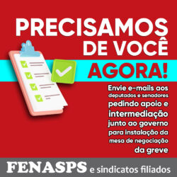 PRECISAMOS DE VOCÊ AGORA: É HORA DE COBRAR OS PARLAMENTARES APOIO E INTERMEDIAÇÃO JUNTO AO GOVERNO PARA INSTALAÇÃO DA MESA DE NEGOCIAÇÃO DA GREVE!