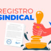 Governo altera regras para registros sindicais no Ministério do Trabalho