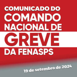 COMUNICADO DO COMANDO NACIONAL DE GREVE DA FENASPS