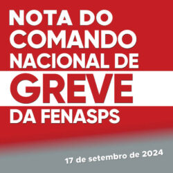 NOTA DO COMANDO NACIONAL DE GREVE DA FENASPS