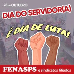 28 de outubro: Dia do Servidor(a) é dia de luta!