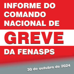 Informe do Comando Nacional de Greve da FENASPS