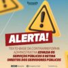 ALERTA: Texto base da contrarreforma administrativa esvazia os serviços públicos e retira direitos dos servidores públicos