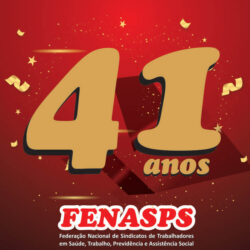 FENASPS – 41 ANOS DE LUTA EM DEFESA DOSTRABALHADORES DO SEGURO, SEGURIDADE SOCIALE ANVISA COM AUTONOMIA E INDEPENDÊNCIA DECLASSE FRENTE AO GOVERNO E PATRÕES