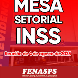 Confira tudo que foi debatido na reunião da Mesa Setorial do INSS em 4 de agosto de 2025