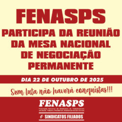FENASPS PARTICIPA DA REUNIÃO DA MESA NACIONAL DE NEGOCIAÇÃO PERMANENTE