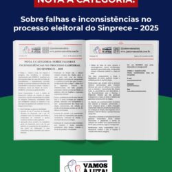 NOTA À CATEGORIA: sobre falhas e inconsistências no processo eleitoral do SINPRECE-2025