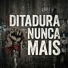 Ditadura Nunca Mais: Memória, Luta e Organização da Classe Trabalhadora