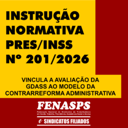 INSTRUÇÃO NORMATIVA PRES/INSS Nº 201/2026 VINCULA A AVALIAÇÃO DA GDASS AO MODELO DA CONTRARREFORMA ADMINISTRATIVA