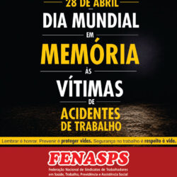 28 DE ABRIL – DIA MUNDIAL EM MEMÓRIA ÀS VÍTIMAS DE ACIDENTES DE TRABALHO