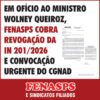EM OFÍCIO AO MINISTRO WOLNEY QUEIROZ, FENASPS COBRA REVOGAÇÃO DA IN 201/2026 E CONVOCAÇÃO URGENTE DO CGNAD
