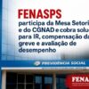 FENASPS participa da Mesa Setorial e do CGNAD e cobra solução para IR, compensação da greve e avaliação de desempenho