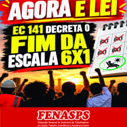 AGORA É LEI – EC 141 DECRETA O FIM DA ESCALA 6X1