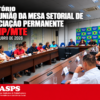 INFORME – 7ª REUNIÃO DA MESA SETORIAL DE NEGOCIAÇÃO PERMANENTE – MSNP/MTE